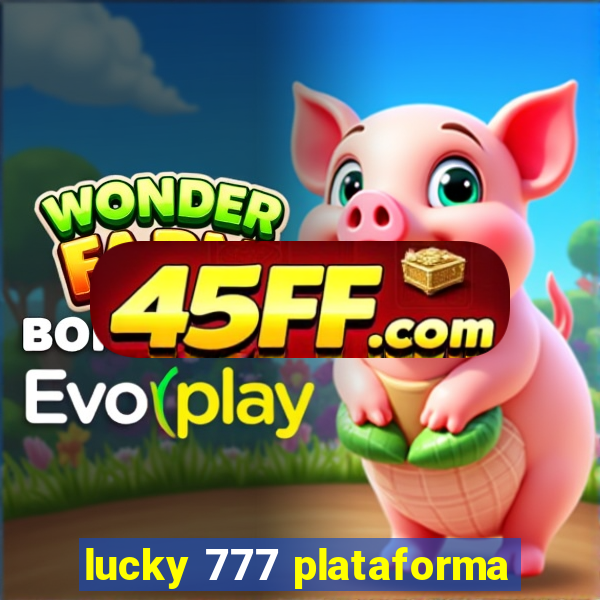 lucky 777 plataforma